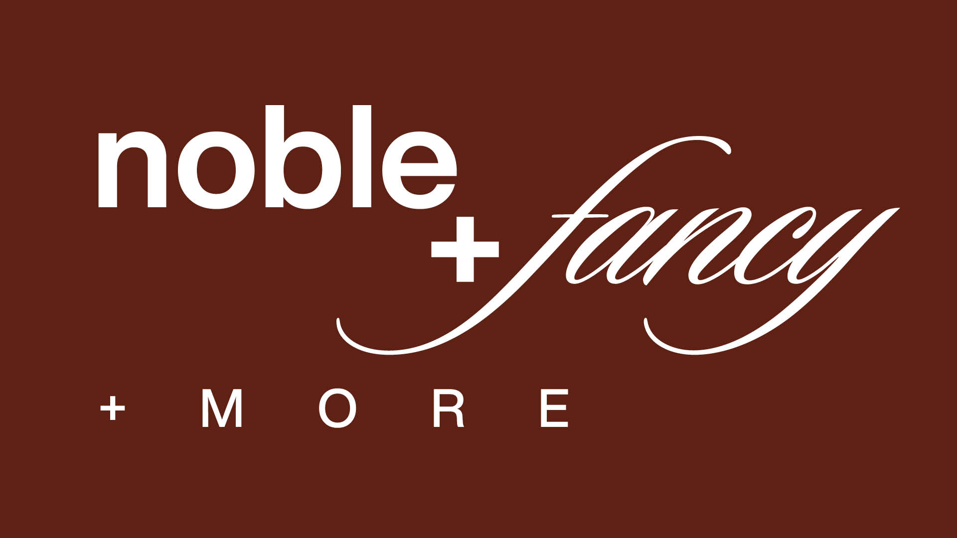 noble + fancy